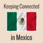 Keeping Connected in Mexico Guide