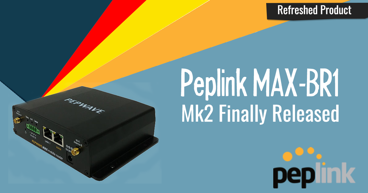 peplink-pepwave-max-br1-mk2-released