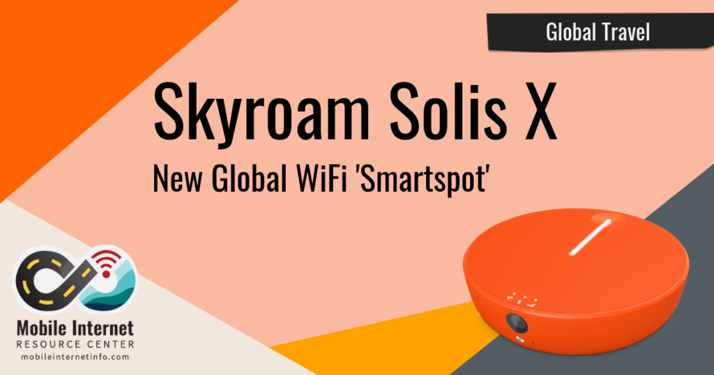 Skyroam Introduces Solis X Global WiFi Smartspot Mobile