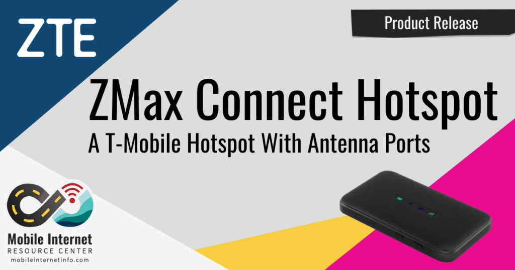 Product Release: ZMax Connect - A T-Mobile Compatible Hotspot With ...