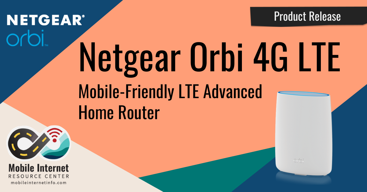 Product Release: Netgear Orbi 4G LTE Advanced Tri-Band Router