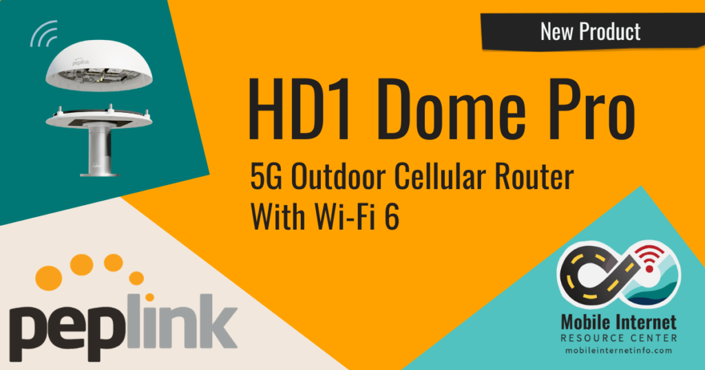 Peplink Releases The HD1 Dome Pro Outdoor 5G Cellular Router - Mobile ...
