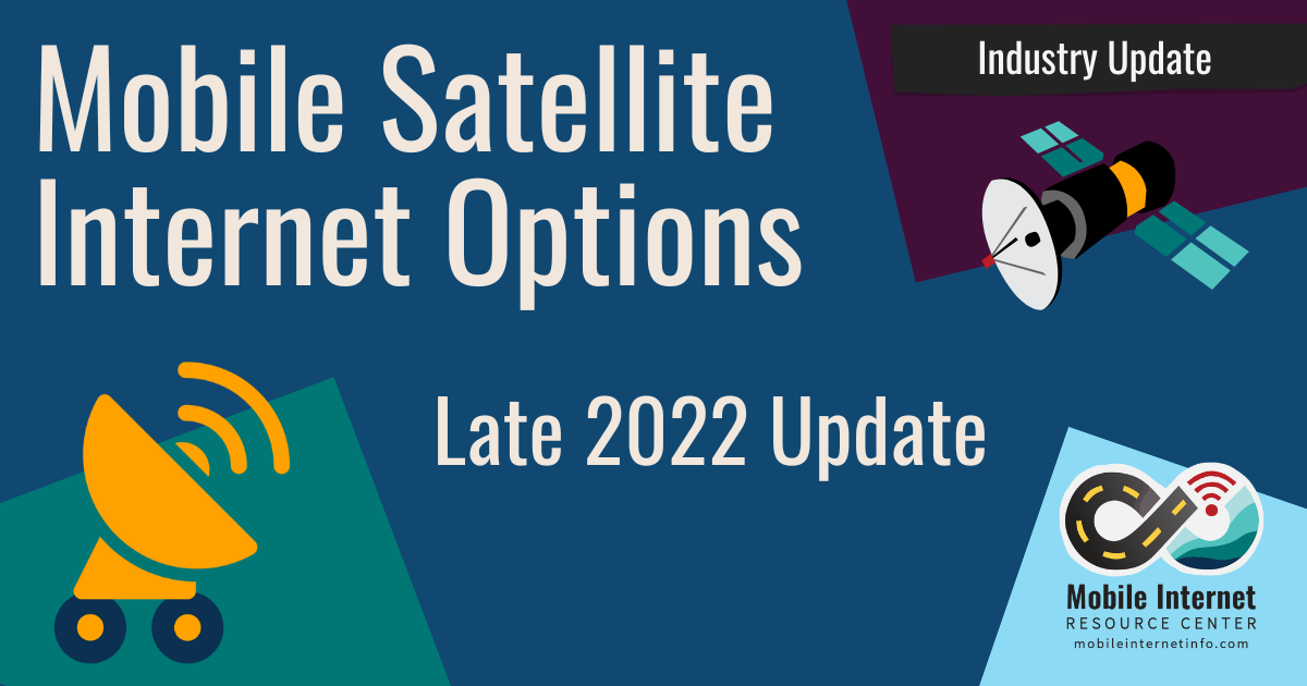 Mobile Satellite Internet Options - December 2022 Industry Update: Starlink,  OneWeb, Kuiper, and More! - Mobile Internet Resource Center