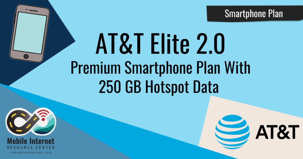 AT&T Launches Elite 2.0 Smartphone Plan With 250GB Of Mobile Hotspot ...