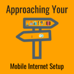 How to figure out your ideal mobile internet setup. Approaching Your Mobile Internet Setup Guide