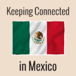 Mobile internet south of the boarder. Keeping Connected in Mexico Guide